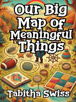 cover image of Our Big Map of Meaningful Things